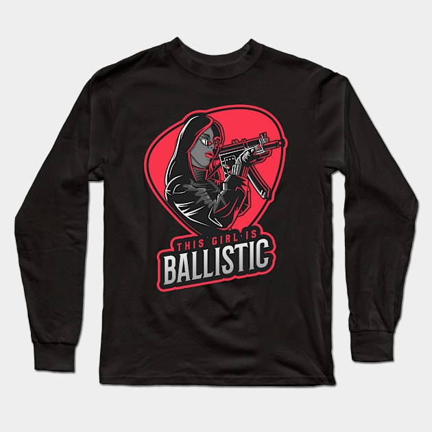 This Girl Is Ballistic Guns Long Sleeve T-Shirt by OldCamp